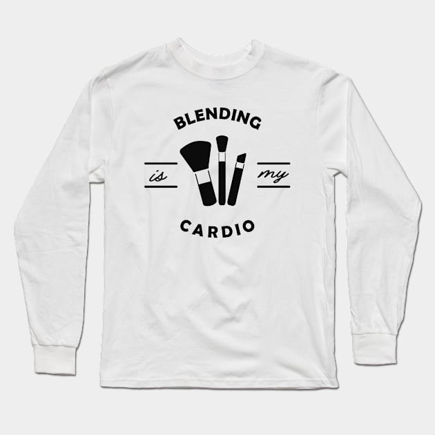 Makeup Artist - Blending is my cardio Long Sleeve T-Shirt by KC Happy Shop